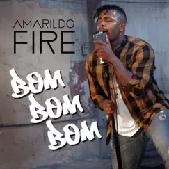 Bom Bom Bom - Single by Amarildo Fire album reviews, ratings, credits