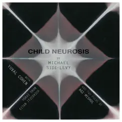 Child Neurosis (feat. Yuval Cohen, Yorai Oron & Eitan Itzcovich) Song Lyrics