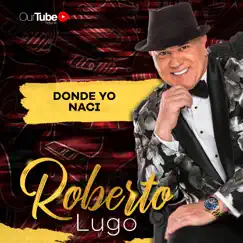 Donde Yo Naci - Single by Roberto Lugo album reviews, ratings, credits