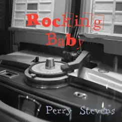 Rocking Baby - Single by Perry Stevens album reviews, ratings, credits