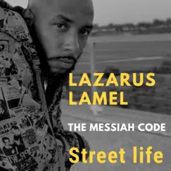 Street Life - Single by Lazarus Lamel the Messiah Code album reviews, ratings, credits