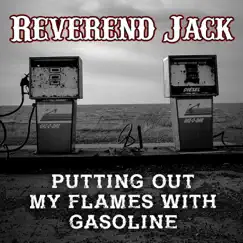 Putting out My Flames with Gasoline - Single by Reverend Jack album reviews, ratings, credits