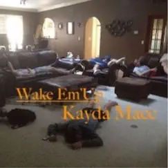 Wake Em Up - Single by Kayda Macc album reviews, ratings, credits