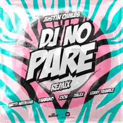 DJ No Pare (feat. Natti Natasha, Farruko, Zion, Dalex & Lenny Tavárez) [Remix] - Single by Justin Quiles album reviews, ratings, credits