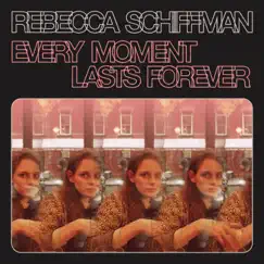 Every Moment Lasts Forever - Single by Rebecca Schiffman album reviews, ratings, credits