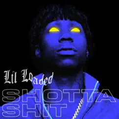 Shotta Shit - Single by Lil Loaded album reviews, ratings, credits