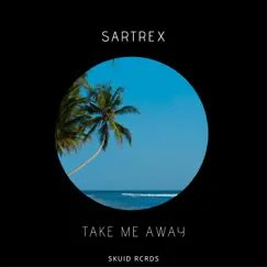 Take Me Away - Single by Sartrex album reviews, ratings, credits
