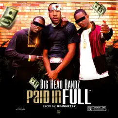 Paid in Full - Single by Big Head Bandz album reviews, ratings, credits