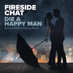 Die a Happy Man (Remix & Chill to Thomas Rhett) - EP by Fireside Chat album reviews, ratings, credits