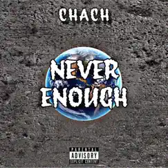 Never Enough - Single by Chach album reviews, ratings, credits