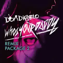 Who's Your Daddy Remix Package 2 by Don Diablo album reviews, ratings, credits
