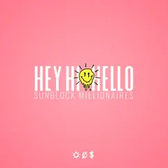 Hey Hi Hello - Single by Sunblock Millionaires album reviews, ratings, credits