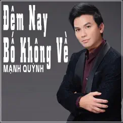 Đêm Nay Bố Không Về - Single by Mạnh Quỳnh album reviews, ratings, credits