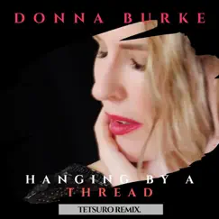 Hanging by a Thread (Tetsuro Remix) [feat. Tetsuro] - Single by Donna Burke album reviews, ratings, credits