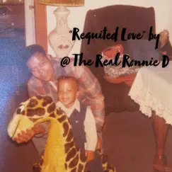 Requited Love - Single by The Real Ronnie D album reviews, ratings, credits