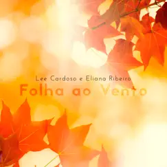Folha ao Vento - Single by Lee Cardoso & Eliana Ribeiro album reviews, ratings, credits