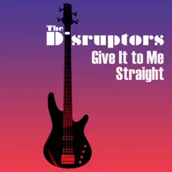 Give It to Me Straight - Single by The Disruptors album reviews, ratings, credits