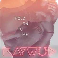 Hold on to Me - Single by BAYWUD album reviews, ratings, credits