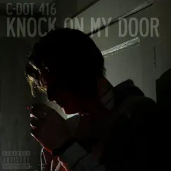 Knock on My Door - Single by C-Dot 416 album reviews, ratings, credits