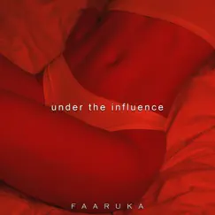 Under the Influence - Single by Faaruka album reviews, ratings, credits
