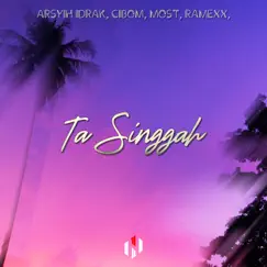 Ta Singgah (feat. Arsyih Idrak, Ramexx, Mosthekiddo & Cibom) Song Lyrics