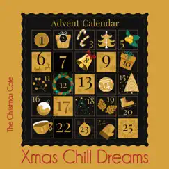 Advent Calendar, Xmas Chill Dreams (Best of Xmas Chill Lounge 1-4) by The Christmas Cafe & Various Composers album reviews, ratings, credits