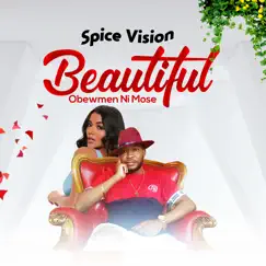 Beautiful Obewmen Ni Mose - Single by Spice Vision album reviews, ratings, credits