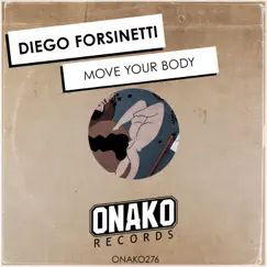 Move Your Body - Single by Diego Forsinetti album reviews, ratings, credits