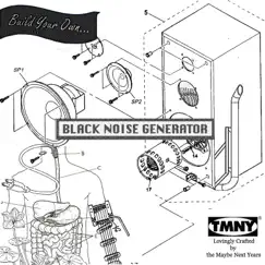 Black Noise Generator - Single by The Maybe Next Years album reviews, ratings, credits