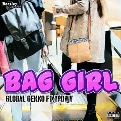 Bag Girl (feat. YPDMV) - Single by Global Gekko album reviews, ratings, credits