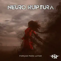 Forças para Lutar (feat. Ana Carla de Carli) - Single by Neuro Ruptura album reviews, ratings, credits