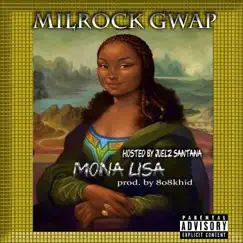 Mona Lisa (feat. Juelz Santana) - Single by Milrock Gwap album reviews, ratings, credits