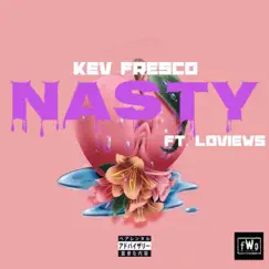 Nasty (feat. Lo Views) - Single by Kev Fresco album reviews, ratings, credits