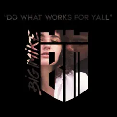 Do What Works for Yall - Single by Big Mike NME album reviews, ratings, credits