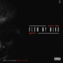 Blow My Mind - Single by Wizzy Grin album reviews, ratings, credits