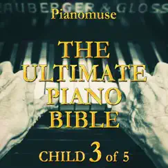 The Ultimate Piano Bible - Child 3 Of 5 by Pianomuse album reviews, ratings, credits
