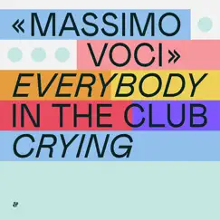 Everybody in the Club Crying - Single by Massimo Voci album reviews, ratings, credits