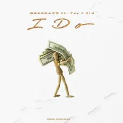 I Do (feat. TayF3rd) - Single by BR2CRAZE album reviews, ratings, credits