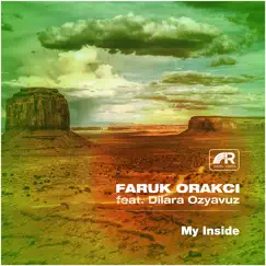 My Inside (feat. Dilara Ozyavuz) - Single by Faruk Orakci album reviews, ratings, credits