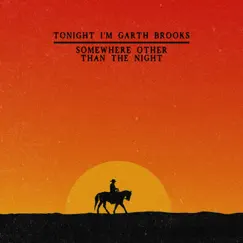 Somewhere Other Than the Night - Single by Tonight I'm Garth Brooks album reviews, ratings, credits