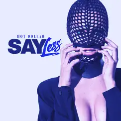 Say Less - Single by Hot Dollar album reviews, ratings, credits