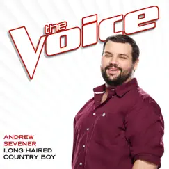 Long Haired Country Boy (The Voice Performance) - Single by Andrew Sevener album reviews, ratings, credits