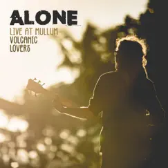 Alone (Live at Mullum) - Single by Volcanic Lovers album reviews, ratings, credits