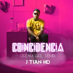 Coincidencia (Dream Girl Remix) - Single by J Tian HD album reviews, ratings, credits