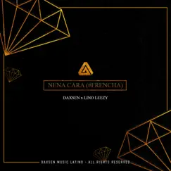 Nena Cara (#Frencha) - Single by Daxsen & Lino Leezy album reviews, ratings, credits
