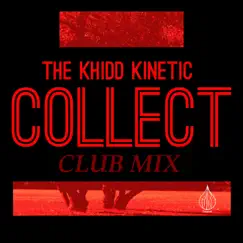 COLLECT (Club Mix) - Single by The Khidd Kinetic album reviews, ratings, credits