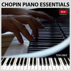 Chopin Piano Essentials by Tzvi Erez album reviews, ratings, credits