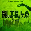 Si Te la Encuentras por Ahí & Girl (Mash Up) - Single album lyrics, reviews, download