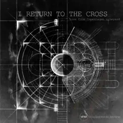 I Return to the Cross (Live from Copenhagen Vineyard) by Vineyard Nordic Worship album reviews, ratings, credits