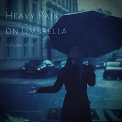 Heavy Rain on Umbrella for Relaxation, Deep Sleep, Insomnia, Meditation and Study - Single by Healing ASMR album reviews, ratings, credits